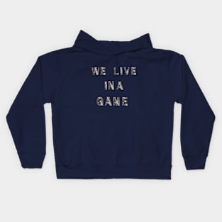 we live i a game Kids Hoodie